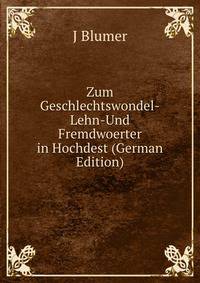 Zum Geschlechtswondel-Lehn-Und Fremdwoerter in Hochdest (German Edition)