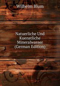 Natuerliche Und Kuenstliche Mineralwasser (German Edition)