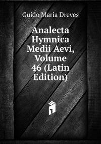 Analecta Hymnica Medii Aevi, Volume 46 (Latin Edition)
