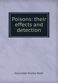 Poisons: their effects and detection