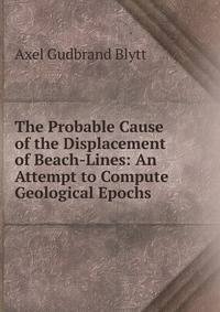 The Probable Cause of the Displacement of Beach-Lines: An Attempt to Compute Geological Epochs