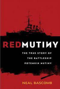 Red Mutiny: The True Story of the Battleship Potemkin Mutiny