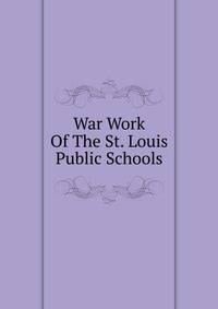 War Work Of The St. Louis Public Schools