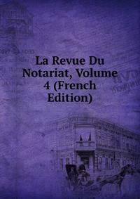 La Revue Du Notariat, Volume 4 (French Edition)