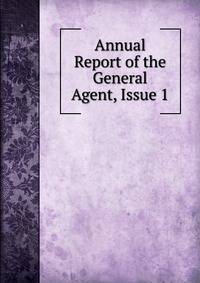 Annual Report of the General Agent, Issue 1