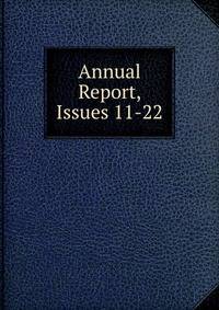 Annual Report, Issues 11-22