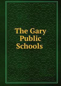 The Gary Public Schools .