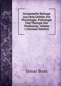 Gesammelte Beitrage Aus Dem Gebiete Der Physiologie, Pathologie Und Therapie Der Verdauung, Volume 1 (German Edition)