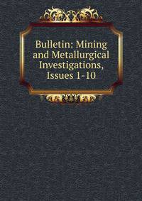 Bulletin: Mining and Metallurgical Investigations, Issues 1-10