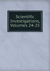 Scientific Investigations, Volumes 24-25