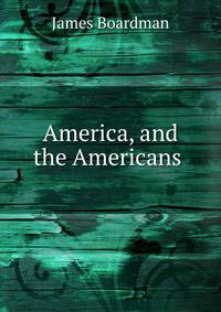 America, and the Americans .