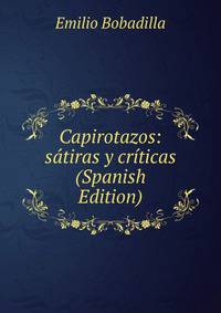 Capirotazos: satiras y criticas (Spanish Edition)