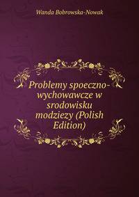Problemy spoeczno-wychowawcze w srodowisku modziezy (Polish Edition)
