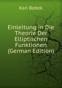 Einleitung in Die Theorie Der Elliptischen Funktionen (German Edition)