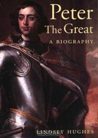 Peter the Great. A Biography