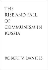 The Rise and Fall of Communism in Russia