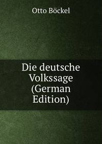 Die deutsche Volkssage (German Edition)