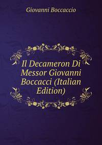 Il Decameron Di Messor Giovanni Boccacci (Italian Edition)