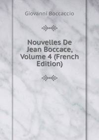 Nouvelles De Jean Boccace, Volume 4 (French Edition)