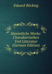 Sammtliche Werke: Charakteristiken Und Litteratur (German Edition)