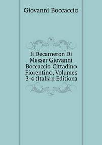 Il Decameron Di Messer Giovanni Boccaccio Cittadino Fiorentino, Volumes 3-4 (Italian Edition)