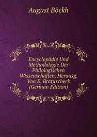 Encyclopadie Und Methodologie Der Philologischen Wissenschaften, Herausg. Von E. Bratuscheck (German Edition)