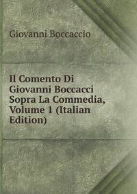 Il Comento Di Giovanni Boccacci Sopra La Commedia, Volume 1 (Italian Edition)