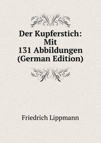 Der Kupferstich: Mit 131 Abbildungen (German Edition)