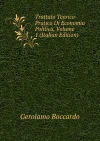 Trattato Teorico-Pratico Di Economia Politica, Volume 1 (Italian Edition)