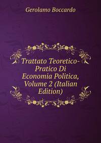 Trattato Teoretico-Pratico Di Economia Politica, Volume 2 (Italian Edition)