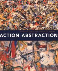 Action/abstraction: Pollock, de Kooning, and American Art, 1940-1976