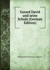Gerard David und seine Schule (German Edition)