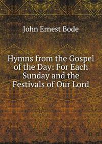 Hymns from the Gospel of the Day: For Each Sunday and the Festivals of Our Lord