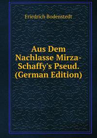 Aus Dem Nachlasse Mirza-Schaffy's Pseud. (German Edition)