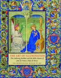 The Art of Illumination: The Limbourg Brothers and the Belles Heures of Jean de France, Duc de Berry