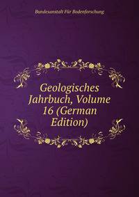 Geologisches Jahrbuch, Volume 16 (German Edition)