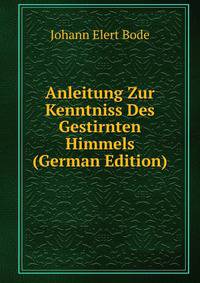 Anleitung Zur Kenntniss Des Gestirnten Himmels (German Edition)