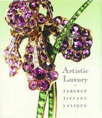 Artistic Luxury. Faberge, Tiffany, Lalique