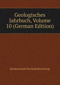 Geologisches Jahrbuch, Volume 10 (German Edition)