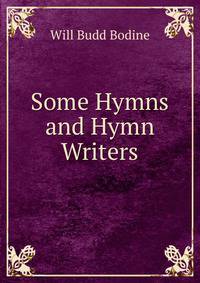 Some Hymns and Hymn Writers
