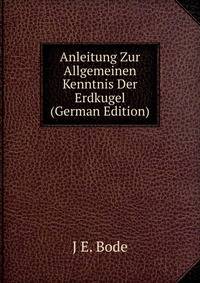 Anleitung Zur Allgemeinen Kenntnis Der Erdkugel (German Edition)