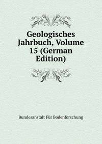 Geologisches Jahrbuch, Volume 15 (German Edition)