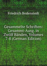 Gesammelte Schriften: Gesammt-Ausg. in Zwolf Banden, Volumes 7-8 (German Edition)