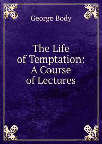 The Life of Temptation: A Course of Lectures