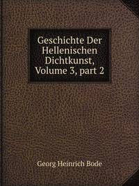 Geschichte Der Hellenischen Dichtkunst, Volume 3, part 2