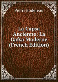 La Capsa Ancienne: La Gafsa Moderne (French Edition)