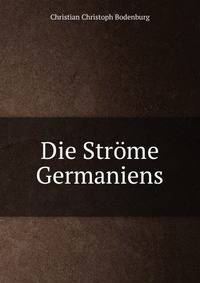 Die Strome Germaniens