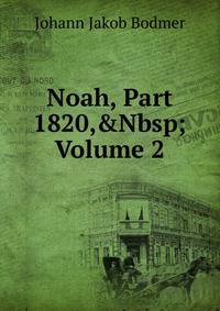 Noah, Part 1820,&amp;Nbsp;Volume 2