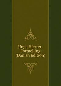 Unge Hjerter; Fortaelling (Danish Edition)