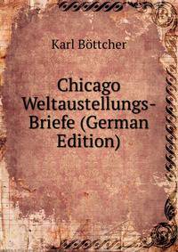 Chicago Weltaustellungs-Briefe (German Edition)